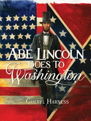 Abe Lincoln Goes to Washington: 1837-1865 image number 0