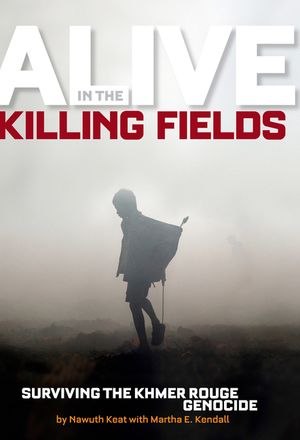 Alive in the Killing Fields: Surviving the Khmer Rouge Genocide image number 0