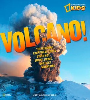 Volcano!: The Icelandic Eruption of 2010 and Other Hot, Smoky, Fierce, and Fiery Mountains image number 0