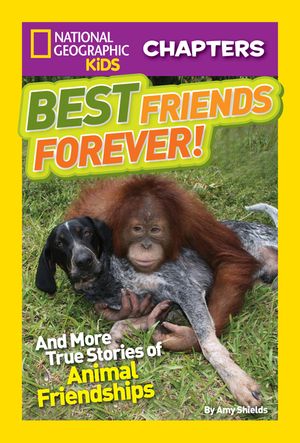 Best Friends Forever!: And More True Stories of Animal Friendships image number 0