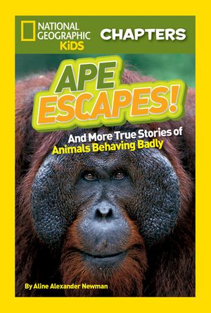Ape Escapes!: And More True Stories of Animals Behaving Badly image number 0