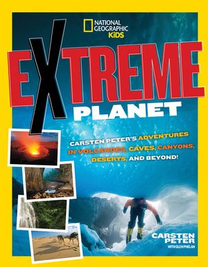 Extreme Planet: Carsten Peter's Adventures in Volcanoes, Caves, Canyons, Deserts, and Beyond! image number 0