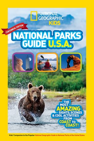 National Geographic Kids National Parks Guide USA Centennial Edition: The Most Amazing Sights, Scenes, and Cool Activities from Coast to Coast! image number 0