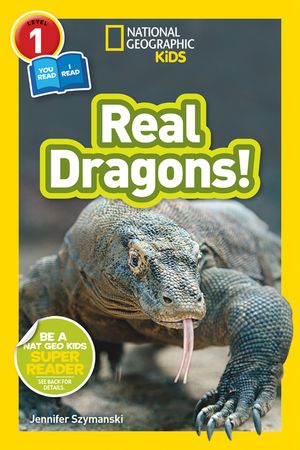 National Geographic Kids Readers: Real Dragons (L1/Co-Reader) image number 0
