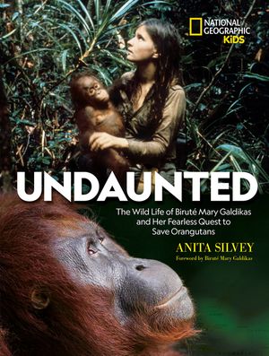 Undaunted: The Wild Life of Birut&eacute; Mary Galdikas and Her Fearless Quest to Save Orangutans image number 0