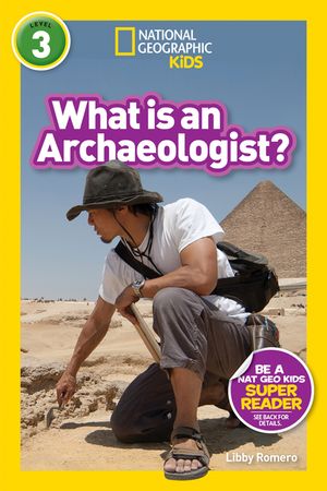 National Geographic Readers: What Is an Archaeologist? (L3) image number 0