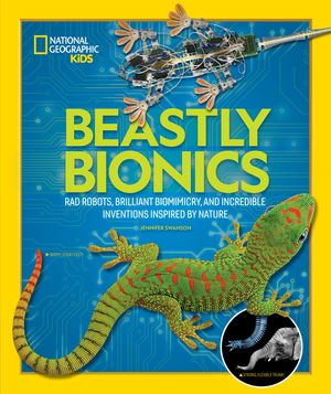Beastly Bionics: Rad Robots, Brilliant Biomimicry, and Incredible Inventions Inspired by Nature image number 0