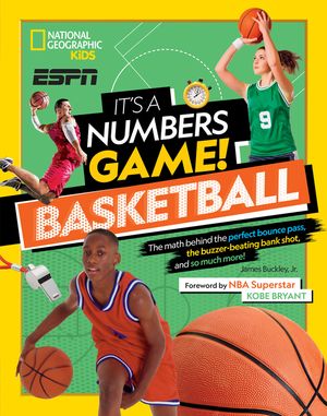 It's a Numbers Game! Basketball: The Math Behind the Perfect Bounce Pass, the Buzzer-Beating Bank Shot, and So Much More! image number 0