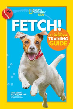 Fetch! a How to Speak Dog Training Guide image number 0