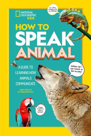 How to Speak Animal: A Guide to Learning How Animals Communicate image number 0