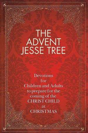 The Advent Jesse Tree: Devotions for Children and Adults to Prepare for the Coming of the Christ Child at Christmas image number 0