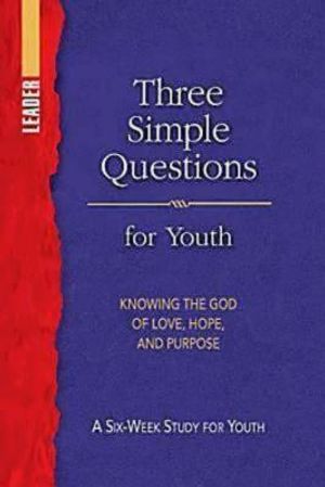 Three Simple Questions Youth Leader Guide: A Six-Week Study for Youth image number 0