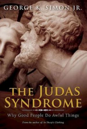 The Judas Syndrome: Why Good People Do Awful Things image number 0