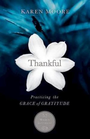 Thankful: Practicing the Grace of Gratitude: 52 Weekly Devotions image number 0