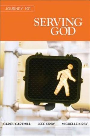 Journey 101: Serving God Participant Guide: Steps to the Life God Intends image number 0