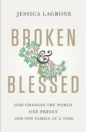 Broken & Blessed: God Changes the World One Person and One Family at a Time image number 0