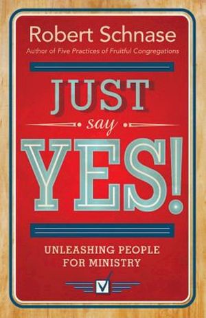 Just Say Yes!: Unleashing People for Ministry image number 0