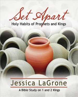 Set Apart - Women's Bible Study Participant Book: Holy Habits of Prophets and Kings image number 0