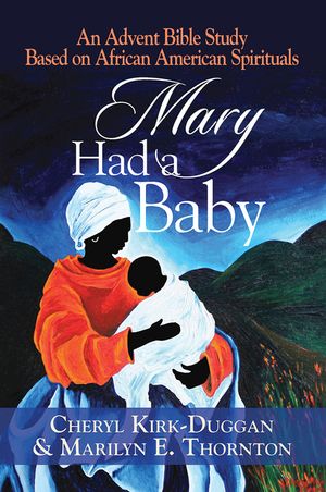 Mary Had a Baby: An Advent Bible Study Based on African American Spirituals image number 0