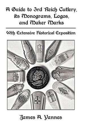 A Guide to 3rd Reich Cutlery, Its Monograms, Logos, and Maker Marks: With Extensive Historical Exposition image number 0