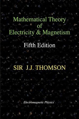 Mathematical Theory of Electricity and Magnetism, Fifth Edition (Electromagnetic Physics) image number 0