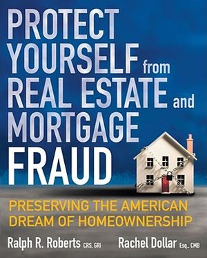 Protect Yourself from Real Estate and Mortgage Fraud: Preserving the American Dream of Homeownership image number 0