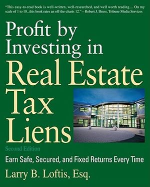 Profit by Investing in Real Estate Tax Liens: Earn Safe, Secured, and Fixed Returns Every Time image number 0