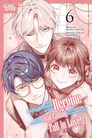 I Was Reincarnated as the Heroine on the Verge of a Bad Ending, and I'm Determined to Fall in Love!, Volume 6 image number 0