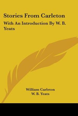 Stories From Carleton: With An Introduction By W. B. Yeats image number 0