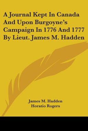 A Journal Kept In Canada And Upon Burgoyne's Campaign In 1776 And 1777 By Lieut. James M. Hadden image number 0