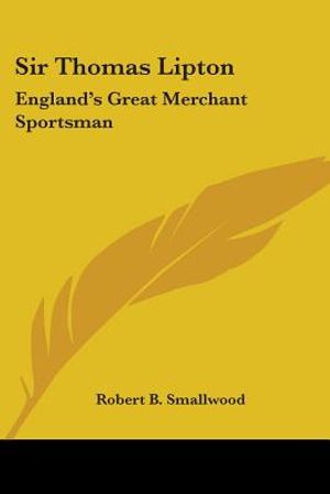 Sir Thomas Lipton: England's Great Merchant Sportsman image number 0