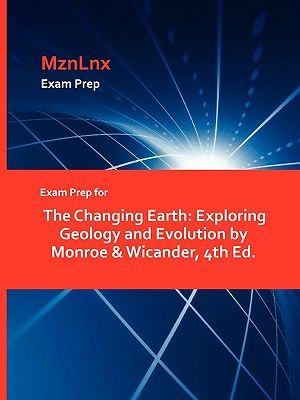 Exam Prep for The Changing Earth: Exploring Geology and Evolution by Monroe & Wicander, 4th Ed. image number 0