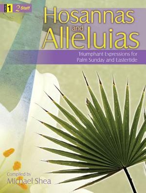 Hosannas and Alleluias: Triumphant Expressions for Palm Sunday and Eastertide image number 0