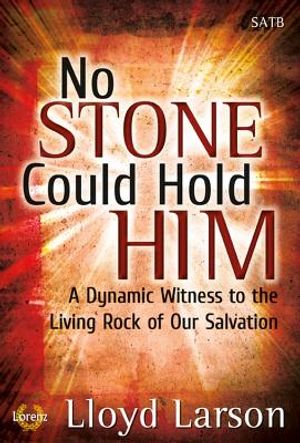 No Stone Could Hold Him: A Dynamic Witness to the Living Rock of Our Salvation image number 0