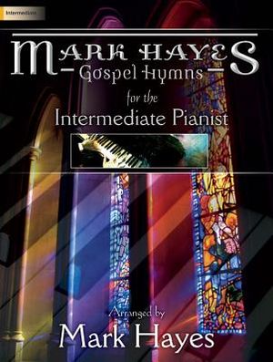 Mark Hayes: Gospel Hymns for the Intermediate Pianist image number 0