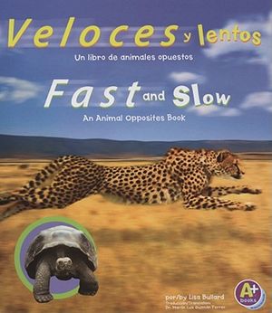 Veloces Y Lentos/Fast and Slow: Un Libro de Animales Opuestos/An Animal Opposites Book image number 0
