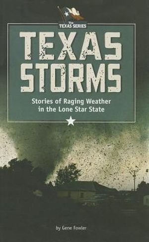 Texas Storms: Stories of Raging Weather in the Lone Star State image number 0