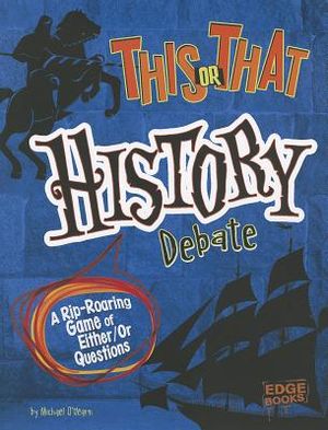 This or That History Debate: A Rip-Roaring Game of Either/Or Questions image number 0