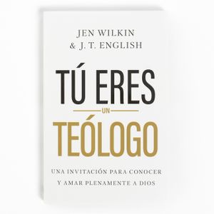 T&uacute; Eres Un Te&oacute;logo: Una Invitaci&oacute;n a Conocer Y Amar a Dios Plenamente image number 0