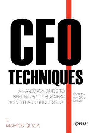 CFO Techniques: A Hands-On Guide to Keeping Your Business Solvent and Successful image number 0