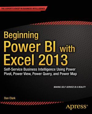 Beginning Power Bi with Excel 2013: Self-Service Business Intelligence Using Power Pivot, Power View, Power Query, and Power Map image number 0