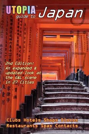 Utopia Guide to Japan (2nd Edition): The Gay and Lesbian Scene in 27 Cities Including Tokyo, Kyoto, and Nagoya image number 0
