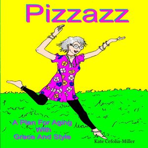 PIZZAZ A Plan for Aging With Grace and Style image number 0