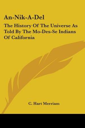 An-Nik-A-Del: The History Of The Universe As Told By The Mo-Des-Se Indians Of California image number 0