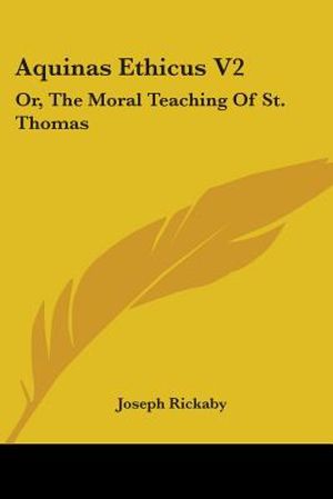 Aquinas Ethicus V2: Or, The Moral Teaching Of St. Thomas image number 0