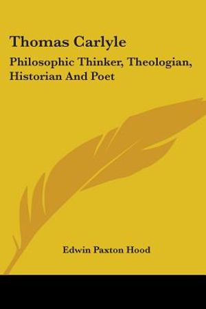 Thomas Carlyle: Philosophic Thinker, Theologian, Historian And Poet image number 0