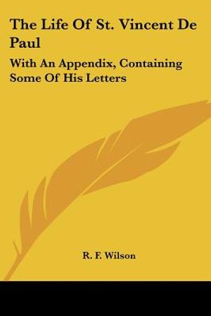 The Life Of St. Vincent De Paul: With An Appendix, Containing Some Of His Letters image number 0