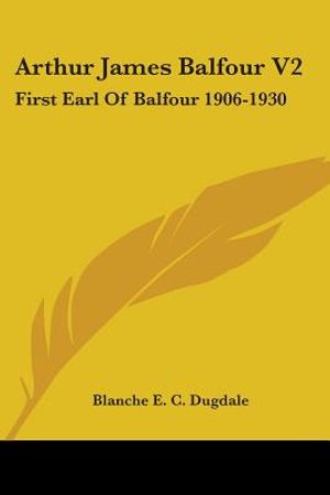 Arthur James Balfour V2: First Earl Of Balfour 1906-1930 image number 0