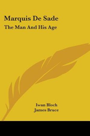 Marquis De Sade: The Man And His Age: Studies In The History Of The Culture And Morals Of The Eighteenth Century image number 0