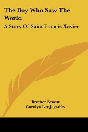 The Boy Who Saw The World: A Story Of Saint Francis Xavier image number 0